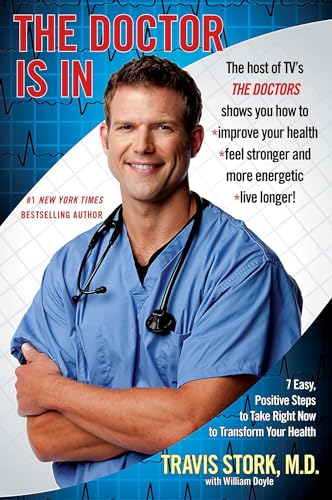 The Doctor Is In: 7 Easy, Positive Steps to Take Right Now to Transform Your Health
