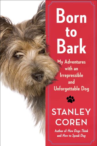 Born to Bark: My Adventures with an Irrepressible and Unforgettable Dog