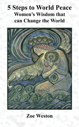 5 Steps to World Peace: Women's Wisdom That Can Change the World