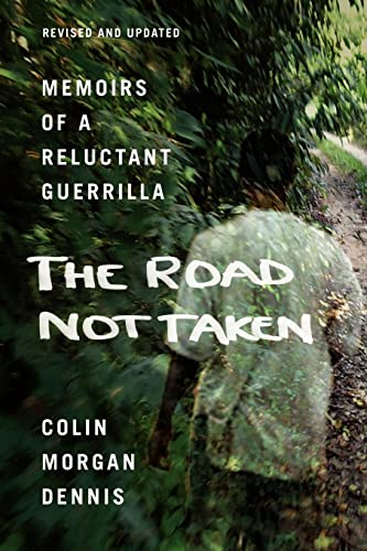 The Road Not Taken: Memoirs of a Reluctant Guerrilla