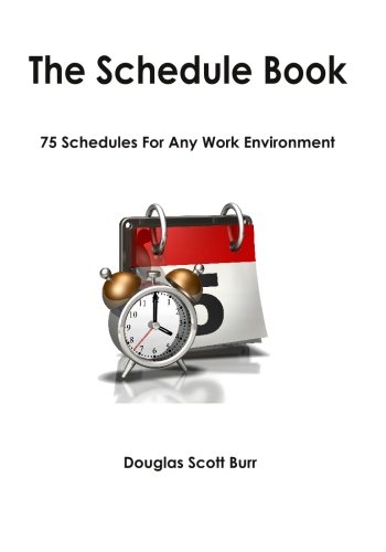 The Schedule Book: 75 Schedules for Any Work Environment