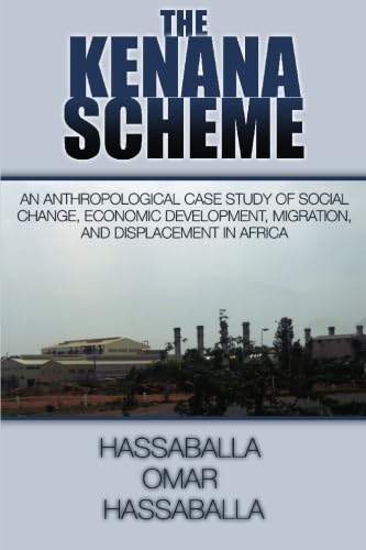 The Kenana Scheme: An Anthropological Case Study of Social Change, Economic Development, Migration, and Displacement in Africa