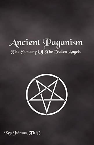 Ancient Paganism: The Sorcery of the Fallen Angels