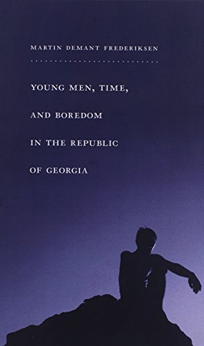 Young Men, Time, and Boredom in the Republic of Georgia (Global Youth)