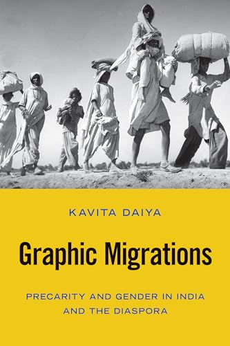Graphic Migrations: Precarity and Gender in India and the Diaspora (Asian American History & Cultu)