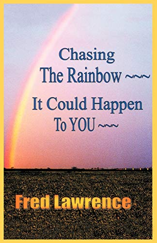 Chasing The Rainbow: It Could Happen To You!