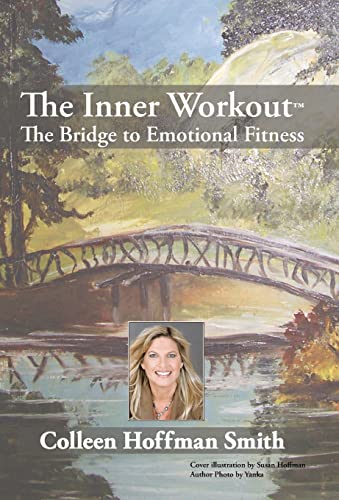 The Inner Workout(TM): The Bridge to Emotional Fitness