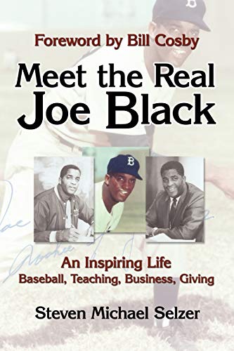 Meet the Real Joe Black: An Inspiring Life Baseball, Teaching, Business, Giving