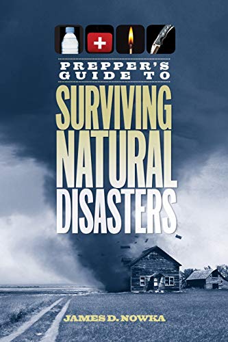 Prepper's Guide to Surviving Natural Disasters: How to Prepare for Real-World Emergencies: How to Survive Real-World Emergencies