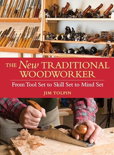 The New Traditional Woodworker: From Tool Set to Skill Set to Mind Set