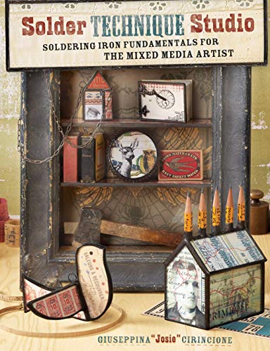 Solder Technique Studio: Soldering Iron Fundamentals for the Mixed Media Artist