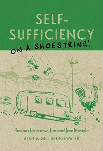 Self-Sufficiency On A Shoestring: Recipes for a New, Fun and Free Lifestyle