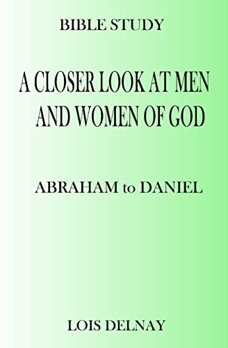 A Closer Look At Men And Women Of God: Bible Study Lessons