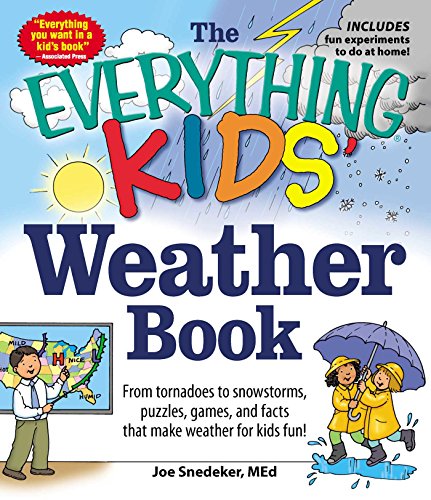 The Everything KIDS' Weather Book: From Tornadoes to Snowstorms, Puzzles, Games, and Facts That Make Weather for Kids Fun! (Everything® Kids Series)