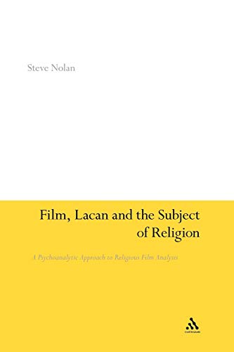 Film, Lacan and the Subject of Religion: A Psychoanalytic Approach to Religious Film Analysis