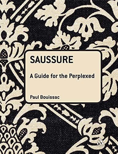 Saussure: A Guide For The Perplexed (Guides for the Perplexed)