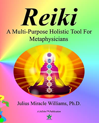 REIKI: A Multi-Purpose Holistic Tool For Metaphysicians: Volume 1