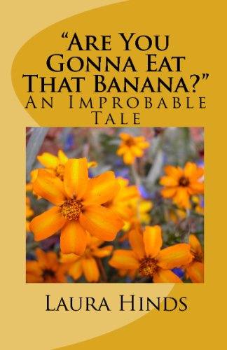 Are You Gonna Eat That Banana?: An Improbable Tale