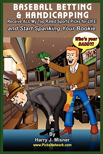 Baseball Betting & Handicapping: Receive All My "Top Rated" Sports Picks For Life And Start Spanking Your Bookie!