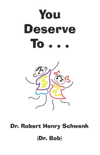 You Deserve To . . .: How To Break Free Of "I Don't Deserve To . . ."