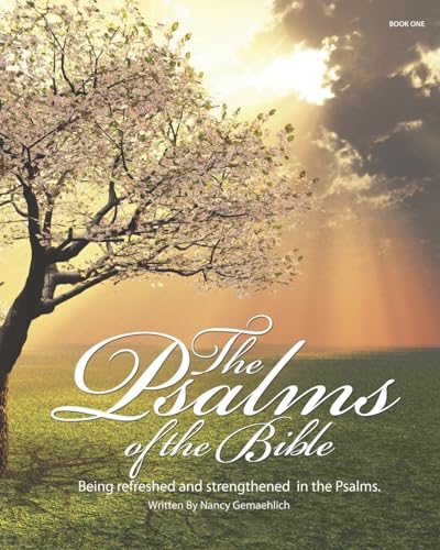 The Psalms Of The Bible: Being Refreshed And Strengthened In The Psalms: Volume 1 (The Psalms of the Bible series)