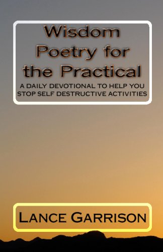 Wisdom Poetry For The Practical: A Daily Devotional To Help You Stop Self Destructive Activities
