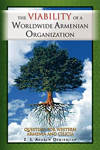 THE VIABILITY OF A WORLDWIDE ARMENIAN ORGANIZATION: QUESTING FOR WESTERN ARMENIA AND CILICIA