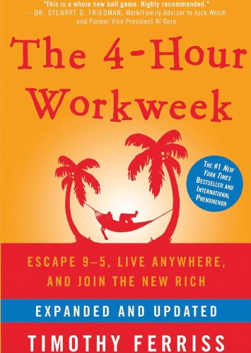The 4-hour Workweek (Expanded and Updated): Escape 9 5, Live Anywhere, and Join the New Rich, Library Edition