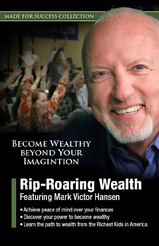 Rip-roaring Wealth: Become Wealthy Beyond Your Imagination (Made for Success Collection)