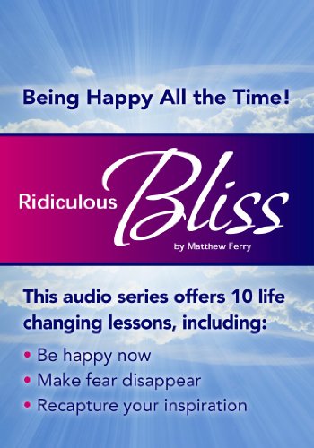 Ridiculous Bliss: Being Happy All the Time! (Made for Success)