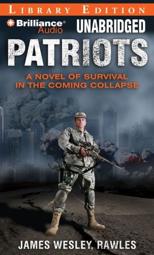 Patriots: A Novel of Survival in the Coming Collapse, Library Edition