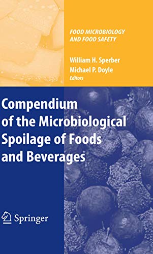 Compendium of the Microbiological Spoilage of Foods and Beverages (Food Microbiology and Food Safety)