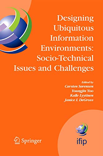 Designing Ubiquitous Information Environments: Socio-Technical Issues and Challenges: IFIP TC8 WG 8.2 International Working Conference, August 1-3, ... and Communication Technology, 185)