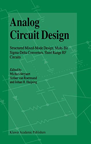 Analog Circuit Design: Structured Mixed-Mode Design, Multi-Bit Sigma-Delta Converters, Short Range RF Circuits