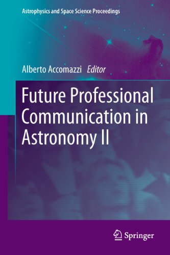 Future Professional Communication in Astronomy II (Astrophysics and Space Science Proceedings, Band 1)