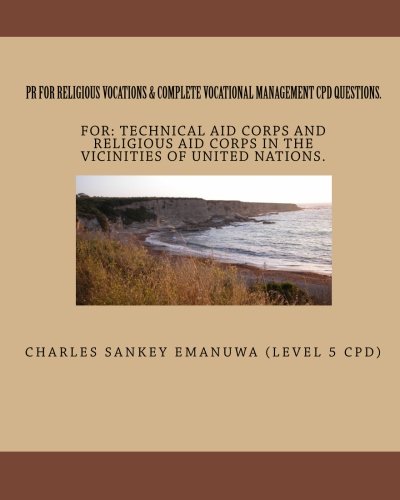 PR FOR RELIGIOUS VOCATIONS & COMPLETE VOCATIONAL MANAGEMENT CPD QUESTIONS.: FOR: TECHNICAL AID CORPS AND RELIGIOUS AID CORPS IN THE VICINITIES OF UNITED NATIONS.