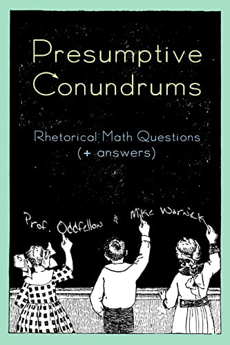 Presumptive Conundrums: Rhetorical Math Questions + Answers