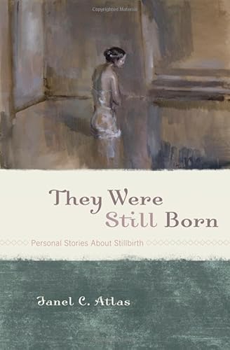 They Were Still Born: Personal Stories about Stillbirth