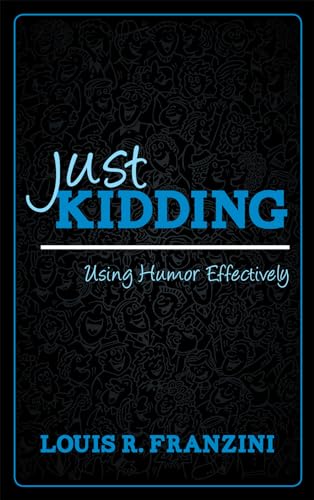 Just Kidding: Using Humor Effectively