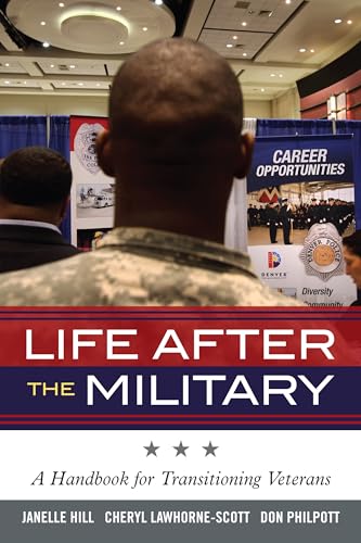Life After the Military: A Handbook for Transitioning Veterans (Volume 5) (Military Life, 5)
