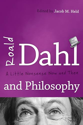 Roald Dahl and Philosophy: A Little Nonsense Now and Then