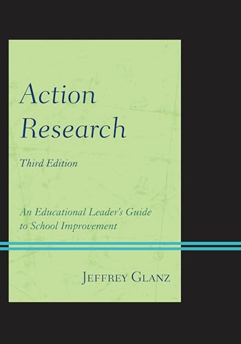 Action Research: An Educational Leader's Guide to School Improvement