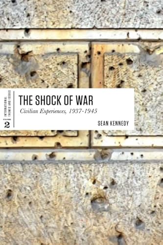 The Shock of War: Civilian Experiences, 1937-1945 (International Themes and Issues)