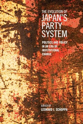 The Evolution of Japan's Party System: Politics and Policy in an Era of Institutional Change (Japan and Global Society)