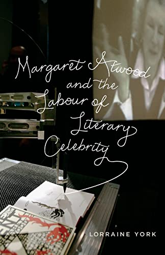 Margaret Atwood and the Labour of Literary Celebrity