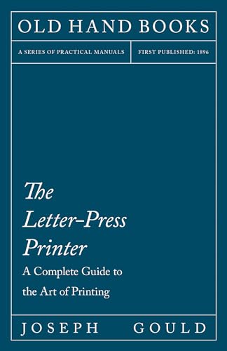 The Letter-Press Printer - A Complete Guide to the Art of Printing: Including an Introductory Essay by William Morris