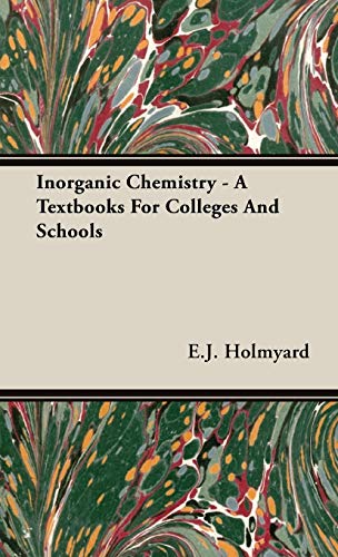 Inorganic Chemistry: A Textbooks for Colleges and Schools