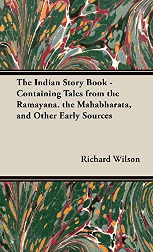 The Indian Story Book: Containing Tales from the Ramayana, the Mahabharata, and Other Early Sources