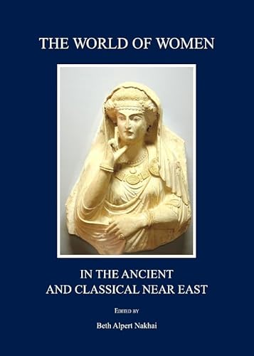 The World of Women in the Ancient and Classical Near East