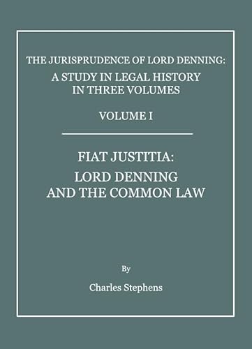 The Jurisprudence of Lord Denning: A Study in Legal History, in Three Volumes